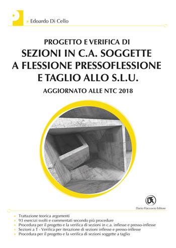 Progetto e verifica di sezioni in c.a. soggette a flessione pressoflessione e taglio allo S.L.U. Aggiornato alle NTC 2018 - Edoardo Di Cello - Libro Flaccovio Dario 2019 | Libraccio.it