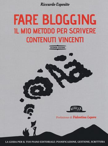 Fare blogging. Il mio metodo per scrivere contenuti vincenti - Riccardo Esposito - Libro Flaccovio Dario 2018, Web book | Libraccio.it