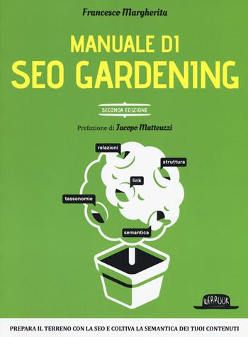 Manuale di SEO Gardening - Francesco Margherita - Libro Flaccovio Dario 2018, Web book | Libraccio.it