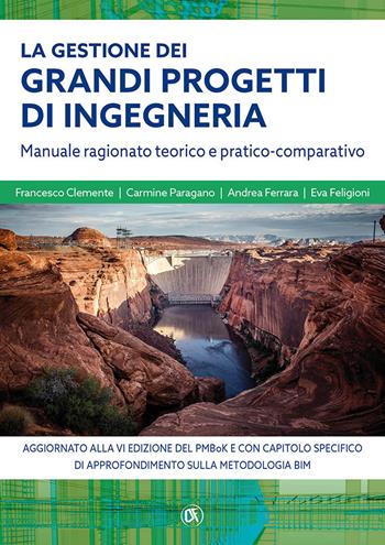 La gestione grandi progetti di ingegneria. Manuale ragionato teorico e pratico-comparativo - Francesco Clemente, Andrea Ferrara, Eva Feligioni - Libro Flaccovio Dario 2018, Progettazione | Libraccio.it