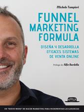 Funnel marketing formula. Diseña y desarrolla efficaces sistemas de venta online