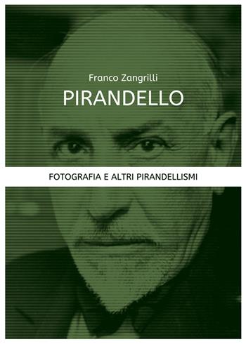 Pirandello. Fotografia e altri pirandellismi - Franco Zangrilli - Libro Flaccovio Dario 2019 | Libraccio.it