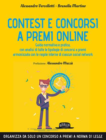 Contest e concorsi a premi online. Guida normativa e pratica, con analisi di tutte le tipologie di concorsi a premi armonizzata con le regole interne di ciascun social network - Alessandro Vercellotti, Brunella Martino - Libro Flaccovio Dario 2019, Web book | Libraccio.it