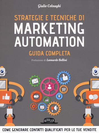 Strategie e tecniche di marketing automation. Guida completa - Giulio Colnaghi - Libro Flaccovio Dario 2019, Web book | Libraccio.it