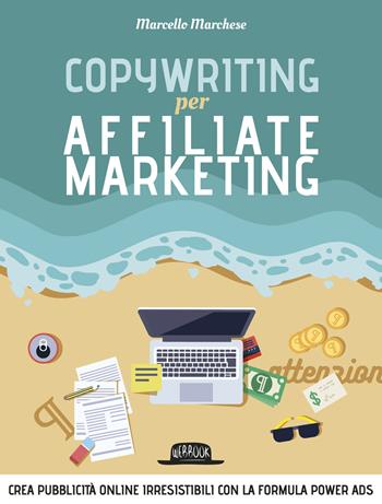 Copywriting per affiliate marketing. Crea pubblicità online irresisitibili con la formula Power Ads - Marcello Marchese - Libro Flaccovio Dario 2019, Web book | Libraccio.it