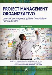 Project management organizzativo. Lavorare per progetti e guidare l'innovazione nell'era del BIM