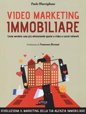 Video marketing immobiliare. Come vendere case più velocemente grazie a video e social network