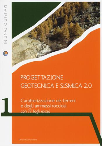 Progettazione geotecnica e sismica 2.0. Caratterizzazione dei terreni e degli ammassi rocciosi con 77 fogli excel - Maurizio Tanzini - Libro Flaccovio Dario 2019, Geotecnica | Libraccio.it