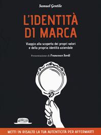 L'identità di marca. Viaggio alla scoperta dei propri valori e della propria identità aziendale - Samuel Gentile - Libro Flaccovio Dario 2019, Web book | Libraccio.it