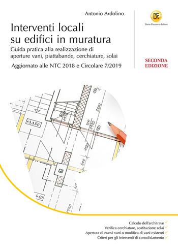 Interventi locali su edifici in muratura. Guida pratica alla realizzazione di aperture vani, piattabande, cerchiature, solai - Antonio Ardolino - Libro Flaccovio Dario 2020, Restauro | Libraccio.it