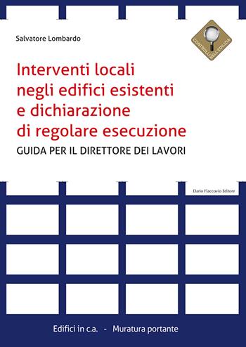 Interventi locali negli edifici esistenti e dichiarazione di regolare esecuzione. Guida per il direttore dei lavori - Salvatore Lombardo - Libro Flaccovio Dario 2019, Progettazione | Libraccio.it