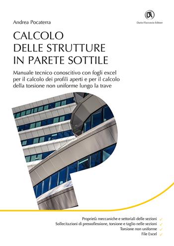Calcolo delle strutture in parete sottile. Manuale tecnico conoscitivo con fogli excel per il calcolo dei profili aperti e per il calcolo della torsione non uniforme lungo la trave. Con Contenuto digitale per download - Andrea Pocaterra - Libro Flaccovio Dario 2019, Progettazione | Libraccio.it