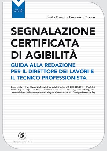 Segnalazione certificata agibilità. Guida alla redazione per il direttore dei lavori e il tecnico professionista - Santo Rosano, Francesco Rosano - Libro Flaccovio Dario 2020, Lavori privati | Libraccio.it