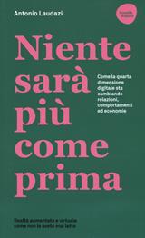 Niente sarà più come prima. Come la quarta dimensione digitale sta cambiando relazioni, comportamenti ed economie - Antonio Laudazi - Libro Flaccovio Dario 2019, Accadde domani | Libraccio.it