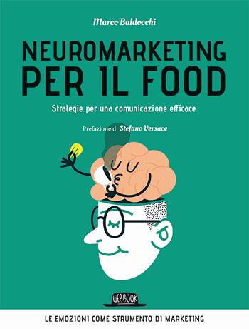 Neuromarketing per il food. Strategie per una comunicazione efficace - Marco Baldocchi - Libro Flaccovio Dario 2020, Progettazione | Libraccio.it