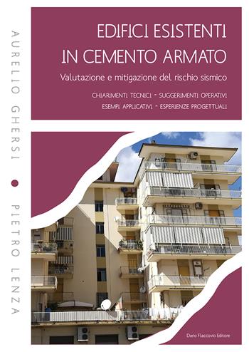 Edifici esistenti in cemento armato. Valutazione e mitigazione del rischio sismico - Aurelio Ghersi, Pietro Lenza - Libro Flaccovio Dario 2020, Progettazione | Libraccio.it