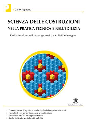 Scienza delle costruzioni nella pratica tecnica e nell'edilizia. Guida teorico-pratica per geometri, architetti e ingegneri - Carlo Sigmund - Libro Flaccovio Dario 2020, Progettazione | Libraccio.it