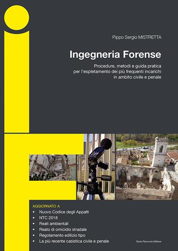 Ingegneria forense. Procedure, metodi e guida pratica per l'espletamento dei più frequenti incarichi in ambito civile e penale - Sergio Pippo Mistretta - Libro Flaccovio Dario 2020 | Libraccio.it