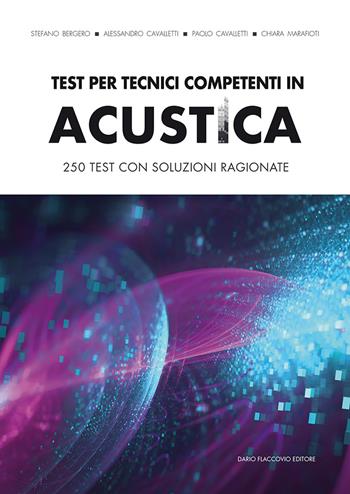 Test per tecnici competenti in acustica. 250 test con soluzioni ragionate - Stefano Bergero, Alessandro Cavalletti, Paolo Cavalletti - Libro Flaccovio Dario 2020, Impianti | Libraccio.it