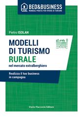 Modelli di turismo rurale nel mercato extra alberghiero. Realizza il tuo business in campagna