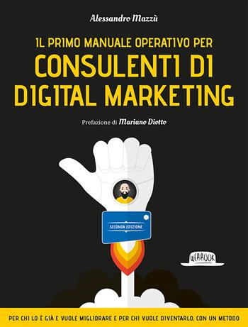 Il primo manuale operativo per consulenti di digital marketing - Alessandro Mazzù - Libro Flaccovio Dario 2020, Web book | Libraccio.it