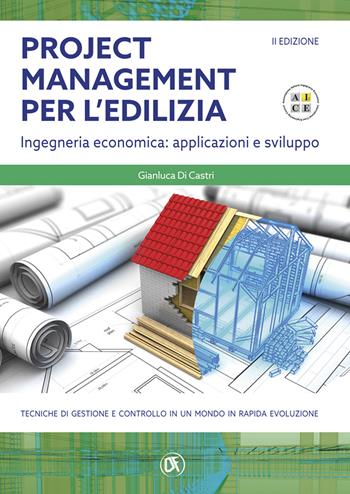 Project management per l'edilizia. Ingegneria economica: applicazioni e sviluppo - Gianluca Di Castri - Libro Flaccovio Dario 2020, Appalti lavori pubblici | Libraccio.it