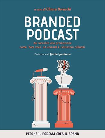 Branded podcast. Dal racconto alla promozione come «dare voce» ad aziende e istituzioni culturali  - Libro Flaccovio Dario 2020, Web book | Libraccio.it
