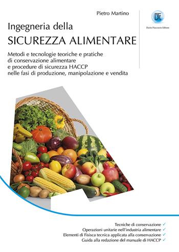 Ingegneria della sicurezza alimentare. Metodi e tecnologie teoriche e pratiche di conservazione alimentare e procedure di sicurezza HACCP nelle fasi di produzione, manipolazione e vendita - Pietro Martino - Libro Flaccovio Dario 2022 | Libraccio.it