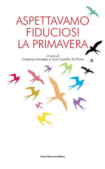 Aspettavamo fiduciosi la primavera - Costanza Amodeo, Licia Cardillo Di Prima - Libro Flaccovio Dario 2020 | Libraccio.it