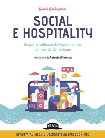 Social e hospitality. Scopri la bellezza dell'essere online nel mondo del turismo - Giada Galbignani - Libro Flaccovio Dario 2021, Web book | Libraccio.it