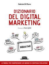 Dizionario del digital marketing. Le parole per comprendere un mondo in continua evoluzione