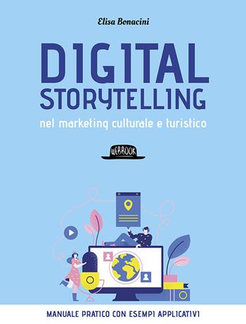 Digital storytelling nel marketing culturale e turistico. Manuale pratico con esempi applicativi - Elisa Bonacini - Libro Flaccovio Dario 2021, Web book | Libraccio.it