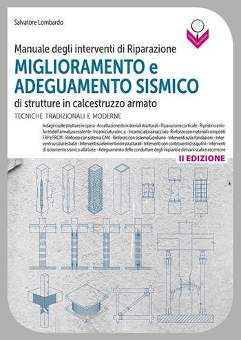 Manuale degli interventi di riparazione, miglioramento e adeguamento sismico di strutture in cemento armato. Tecniche tradizionali e moderne - Salvatore Lombardo - Libro Flaccovio Dario 2021, Controlli nell'edilizia | Libraccio.it