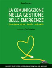 La comunicazione nella gestione delle emergenze. Come operare nel pre - durante - post evento