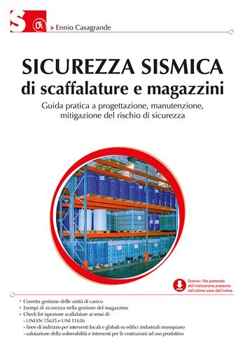 Sicurezza sismica di scaffalature e magazzini. Guida pratica a progettazione, manutenzione, mitigazione del rischio di sicurezza - Ennio Casagrande - Libro Flaccovio Dario 2021 | Libraccio.it