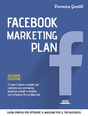 Facebook marketing plan - Veronica Gentili - Libro Flaccovio Dario 2023, Web book | Libraccio.it