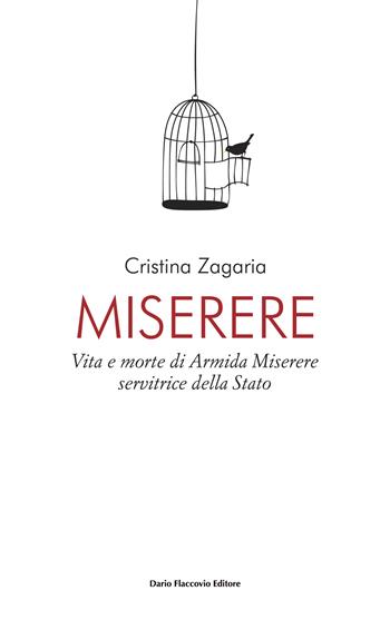 Miserere. Vita e morte di Armida Miserere, servitrice dello stato - Cristina Zagaria - Libro Flaccovio Dario 2021 | Libraccio.it