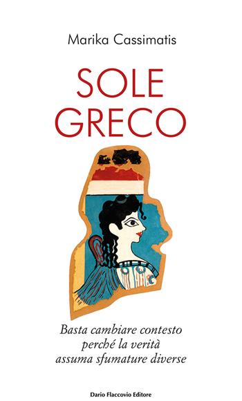 Sole greco - Marika Cassimatis - Libro Flaccovio Dario 2022 | Libraccio.it