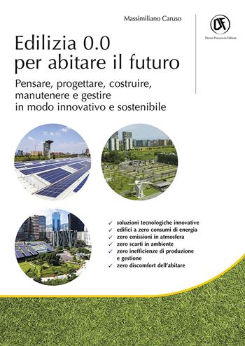 Edilizia 0.0 per abitare il futuro. Pensare, progettare, costruire, manutenere e gestire in modo innovativo e sostenibile - Massimiliano Caruso - Libro Flaccovio Dario 2022 | Libraccio.it