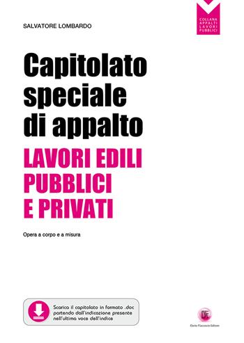 Capitolato speciale di appalto. Lavori edili pubblici e privati. Opere a corpo e a misura - Salvatore Lombardo - Libro Flaccovio Dario 2022, Appalti lavori pubblici | Libraccio.it