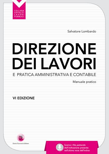 Direzione dei lavori e pratica amministrativa e contabile - Salvatore Lombardo, Giuseppe Mirabella - Libro Flaccovio Dario 2022, Appalti lavori pubblici | Libraccio.it