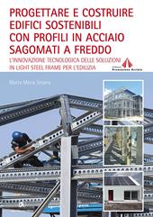 Progettare e costruire edifici sostenibili con profili in acciaio sagomati a freddo. L'innovazione tecnologica delle soluzioni in Light Steel Frame per l'edilizia