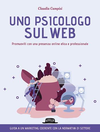 Uno psicologo sul web. Promuoviti con una presenza online etica e professionale - Claudia Campisi - Libro Flaccovio Dario 2022, Web book | Libraccio.it