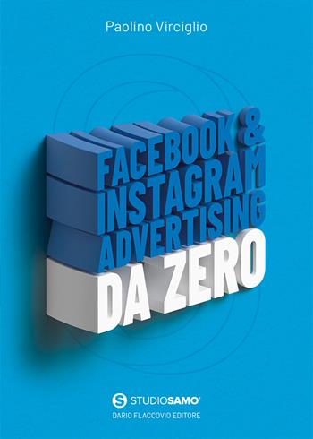 Facebook & Instagram advertising da zero - Paolino Virciglio - Libro Flaccovio Dario 2022, Web book | Libraccio.it