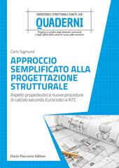 Approccio semplificato alla progettazione strutturale. Aspetti propedeutici e nuove procedure di calcolo secondo Eurocodici e NTC