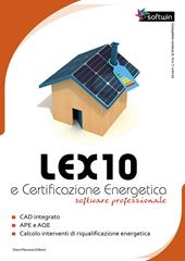 Lex10 e certificazione energetica. Software professionale. DVD-ROM