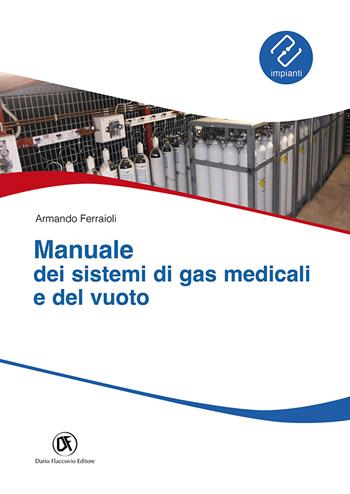 Manuale sistemi gas medicali e del vuoto - Armando Ferraioli - Libro Flaccovio Dario 2023 | Libraccio.it
