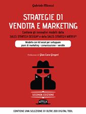 Strategie di vendita e marketing. Modello innovativo con kit excel per sviluppare piani di marketing, comunicazione, vendite. Contiene gli innovativi modelli della Sales strategy design® e della Sales strategy matrix®