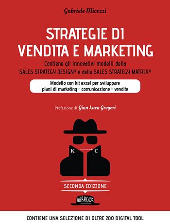 Strategie di vendita e marketing. Modello innovativo con kit excel per sviluppare piani di marketing, comunicazione, vendite. Contiene gli innovativi modelli della Sales strategy design® e della Sales strategy matrix® - Gabriele Micozzi - Libro Flaccovio Dario 2023, Web book | Libraccio.it