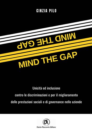 Mind the gap. Unicità e inclusione per il miglioramento delle performance sociali e di governance nelle aziende - Cinzia Pilo - Libro Flaccovio Dario 2023, Web book | Libraccio.it